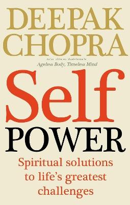 Self Power: Spiritual Solutions to Life's Greatest Challenges - Deepak Chopra - cover