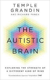 The Autistic Brain: Exploring the Strength of a Different Kind of Mind