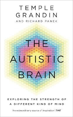 The Autistic Brain: understanding the autistic brain by one of the most accomplished and well-known adults with autism in the world - Temple Grandin,Richard Panek - cover
