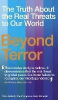 Beyond Terror: The Truth About the Real Threats to Our World - Chris Abbott,John Sloboda,Paul Rogers - cover