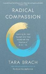 Radical Compassion: Learning to Love Yourself and Your World with the Practice of RAIN