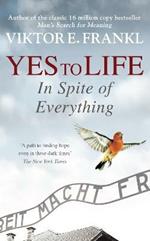 Yes To Life In Spite of Everything