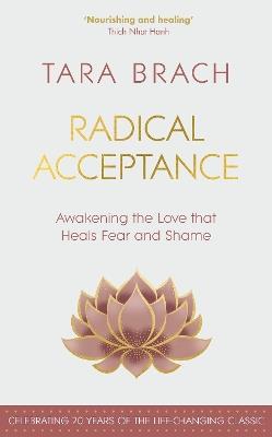 Radical Acceptance: Awakening the Love that Heals Fear and Shame - Tara Brach - cover