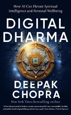 Digital Dharma: How AI Can Elevate Spiritual Intelligence and Personal Wellbeing - Deepak Chopra - cover