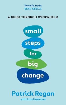 Small Steps for Big Change: A Guide Through Overwhelm - Patrick Regan - cover