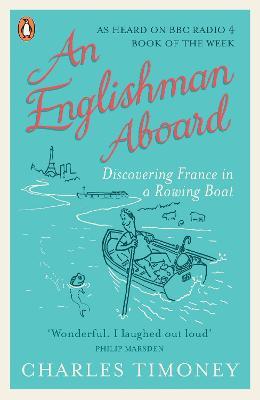 An Englishman Aboard: Discovering France in a Rowing Boat - Charles Timoney - cover