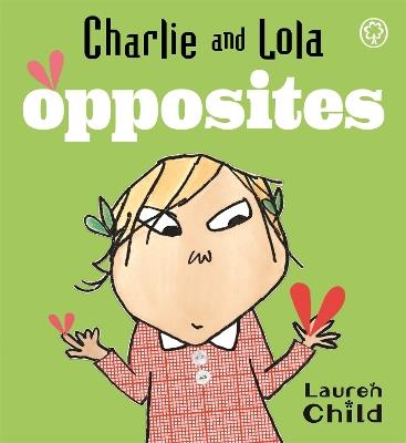 Charlie and Lola: Opposites: Board Book - Lauren Child - cover
