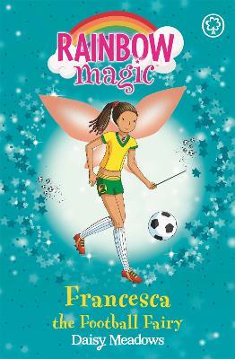 Rainbow Magic: Francesca the Football Fairy: The Sporty Fairies Book 2 - Daisy Meadows - cover