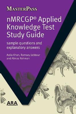 NMRCGP Applied Knowledge Test Study Guide: Sample Questions and Explanatory Answers - Aalia Khan,Ramsey Jabbour,Almas Rehman - cover