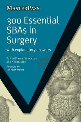 300 Essential SBAs in Surgery: With Explanatory Answers - Kaji Sritharan,Samia Ijaz,Neil Russel - cover