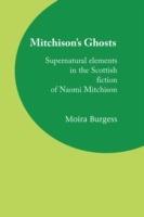Mitchison's Ghosts: Supernatural Elements in the Scottish Fiction of Naomi Mitchison - Moira Burgess - cover