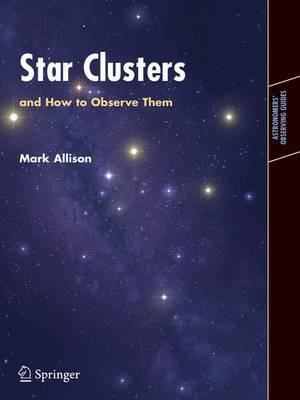 Star Clusters and How to Observe Them - Mark Allison - cover