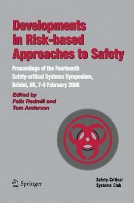 Developments in Risk-based Approaches to Safety: Proceedings of the Fourteenth Safety-citical Systems Symposium, Bristol, UK, 7-9 February 2006 - cover