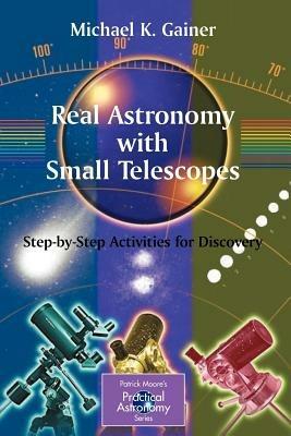 Real Astronomy with Small Telescopes: Step-by-Step Activities for Discovery - Michael Gainer - cover
