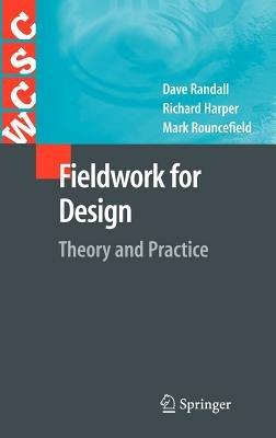 Fieldwork for Design: Theory and Practice - David Randall,Richard Harper,Mark Rouncefield - cover