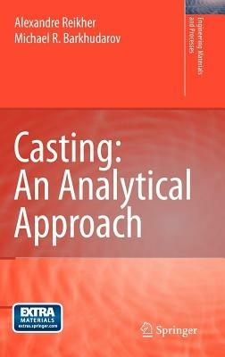 Casting: An Analytical Approach - Alexandre Reikher,Michael R. Barkhudarov - cover