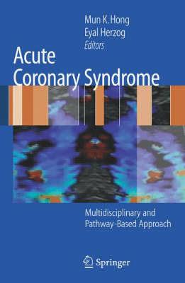 Acute Coronary Syndrome: Multidisciplinary and Pathway-Based Approach - cover