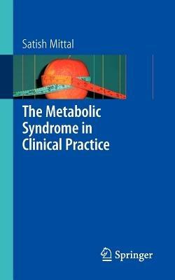 The Metabolic Syndrome in Clinical Practice - Satish Mittal - cover