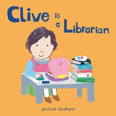 Clive is a Librarian - Jessica Spanyol - cover