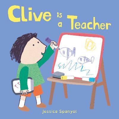 Clive is a Teacher - Jessica Spanyol - cover