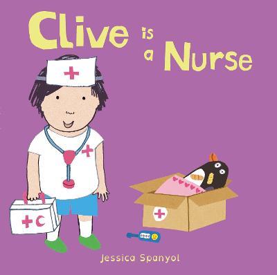 Clive is a Nurse - Jessica Spanyol - cover