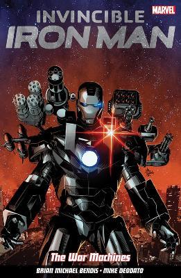 Invincible Iron Man Volume 2: The War Machines - Brian Michael Bendis - cover