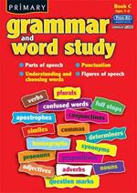 Primary Grammar and Word Study: Parts of Speech, Punctuation, Understanding and Choosing Words, Figures of Speech