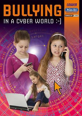 Bullying in the Cyber Age Lower - Prim-Ed Publishing - cover