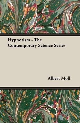 Hypnotism - The Contemporary Science Series - Albert Moll - cover