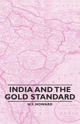 India And The Gold Standard - H.F. Howard - cover