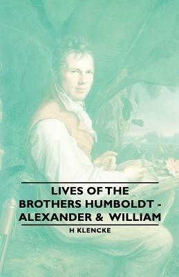 Lives of the Brothers Humboldt - Alexander & William - H Klencke - cover