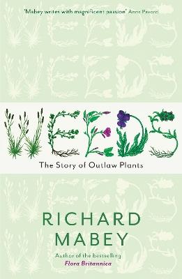 Weeds: The Story of Outlaw Plants - Richard Mabey - cover