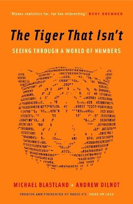 The Tiger That Isn't: Seeing Through a World of Numbers - Andrew Dilnot,Michael Blastland - cover