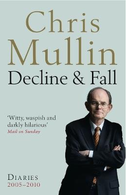 Decline & Fall: Diaries 2005-2010 - Chris Mullin - cover