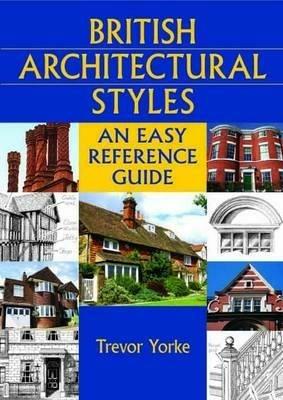 British Architectural Styles: An Easy Reference Guide - Trevor Yorke - cover