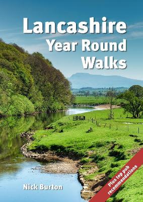 Lancashire Year Round Walks: 20 circular routes with recommendations for autumn, winter, spring and summer. - Nick Burton - cover