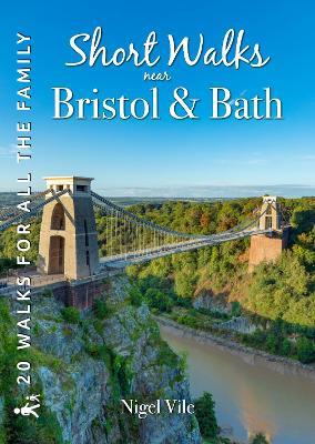 Short Walks near Bristol & Bath: 20 Circular Walks for all the Family - Nigel Vile - cover