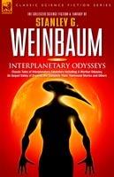 Interplanetary Odysseys - Classic Tales of Interplanetary Adventure Including: A Martian Odyssey, its Sequel Valley of Dreams, the Complete 'Ham' Hammond Stories and Others - Stanley G Weinbaum - cover