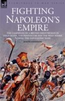Fighting Napoleon's Empire - The Campaigns of a British Infantryman in Italy, Egypt, the Peninsular and the West Indies During the Napoleonic Wars - Joseph Anderson - cover