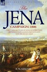 The Jena Campaign: 1806-The Twin Battles of Jena & Auerstadt Between Napoleon's French and the Prussian Army