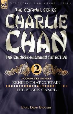 Charlie Chan Volume 2-Behind that Curtain & The Black Camel: Two Complete Novels Featuring the Legendary Chinese-Hawaiian Detective - Earl Derr Biggers - cover