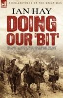 Doing Our 'Bit': Two Classic Accounts of the Men of Kitchener's 'New Army' During the Great War including The First 100,000 & All In It