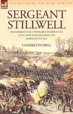 Sergeant Stillwell: The Experiences of a Union Army Soldier of the 61st Illinois Infantry During the American Civil War
