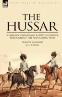 The Hussar: a German Cavalryman in British Service Throughout the Napoleonic Wars