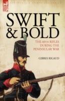 Swift & Bold: The 60th Rifles During the Peninsula War - Gibbes Rigaud - cover