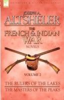 The French & Indian War Novels: 2-The Rulers of the Lakes & The Masters of the Peaks