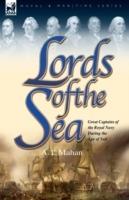 Lords of the Sea: Great Captains of the Royal Navy During the Age of Sail - A T Mahan - cover