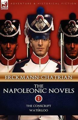 The Napoleonic Novels: Volume 1-The Conscript & Waterloo - Erckmann-Chatrian - cover