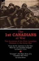 The 1st Canadians at War: Two Accounts of the First Canadian Division in the Great War - Frederic C Curry,Louis Keene - cover