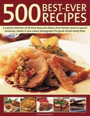 500 Best-Ever Recipes: A superb collection of all-time favourite dishes, from family meals to special occasions, shown in 500 colour photographs for great results every time - cover